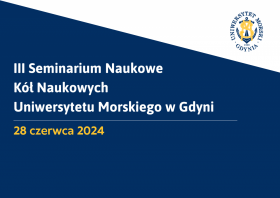 III Seminarium Naukowe Kół Naukowych Uniwersytetu Morskiego w Gdyni